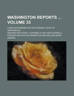 Book cover for Washington Reports; Cases Determined in the Supreme Court of Washington Volume 33