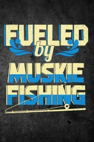 Cover of Fueled By Muskie Fishing