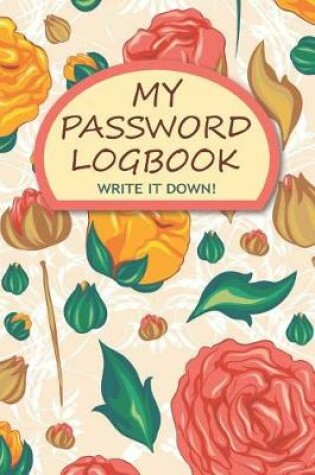 Cover of My Password Logbook Write It Down!
