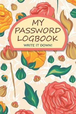 Book cover for My Password Logbook Write It Down!