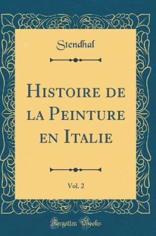 Cover of Histoire de la Peinture en Italie, Vol. 2 (Classic Reprint)