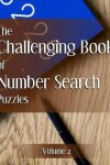 Book cover for The Challenging Book of Number Search Puzzles Volume 2