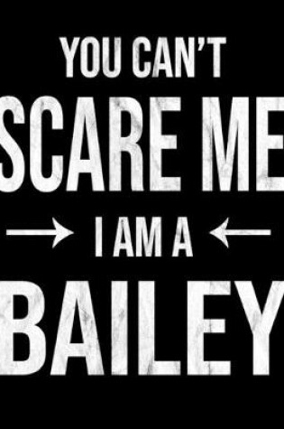 Cover of You Can't Scare Me I'm A Bailey