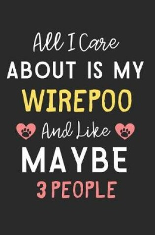 Cover of All I care about is my WirePoo and like maybe 3 people