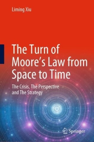 Cover of The Turn of Moore’s Law from Space to Time