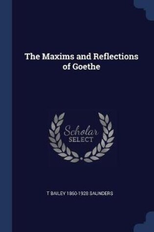 Cover of The Maxims and Reflections of Goethe