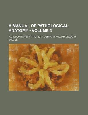 Book cover for A Manual of Pathological Anatomy (Volume 3)