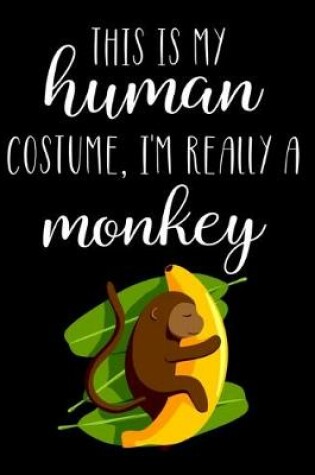 Cover of This Is My Human Costume, I'm Really A Monkey