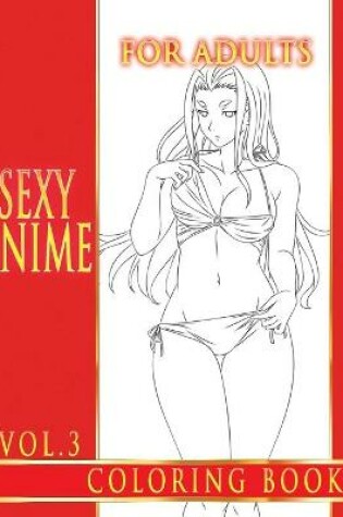 Cover of Sexy Anime Coloring Book For Adults. Vol.3
