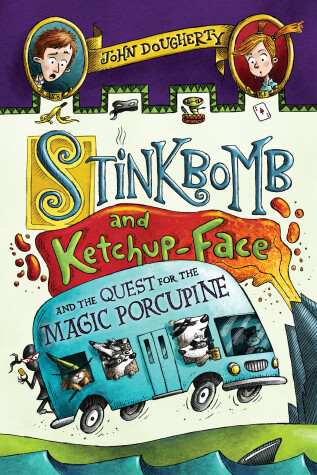 Book cover for Stinkbomb and Ketchup-Face and the Quest for the Magic Porcupine