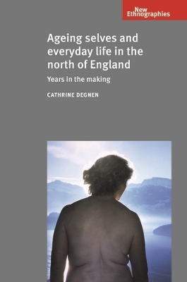 Cover of Ageing Selves and Everyday Life in the North of England