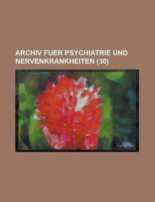 Book cover for Archiv Fuer Psychiatrie Und Nervenkrankheiten (30 )