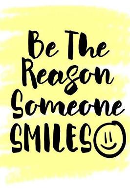 Book cover for Be The Reason Someone Smiles