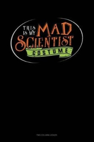 Cover of This Is My Mad Scientist Costume