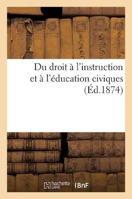 Cover of Du Droit A l'Instruction Et A l'Education Civiques