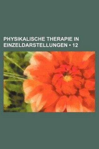 Cover of Physikalische Therapie in Einzeldarstellungen (12)