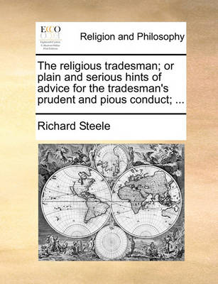 Book cover for The Religious Tradesman; Or Plain and Serious Hints of Advice for the Tradesman's Prudent and Pious Conduct; ...