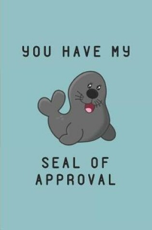 Cover of You Have My Seal of Approval