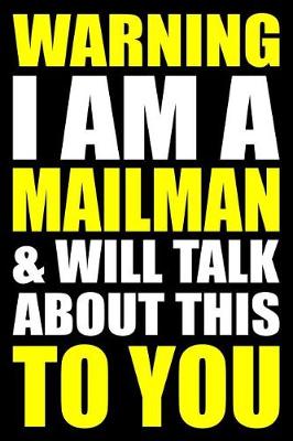 Book cover for Warning I Am a Mailman and Will Talk about This to You