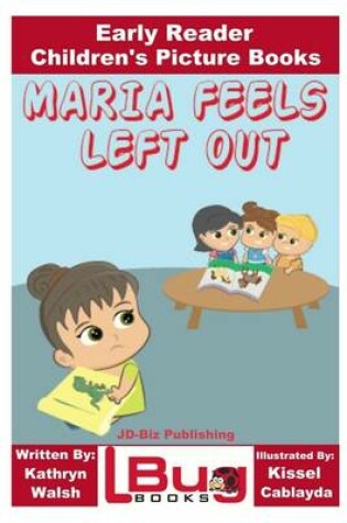 Cover of Maria Feels Left Out - Early Reader - Children's Picture Books