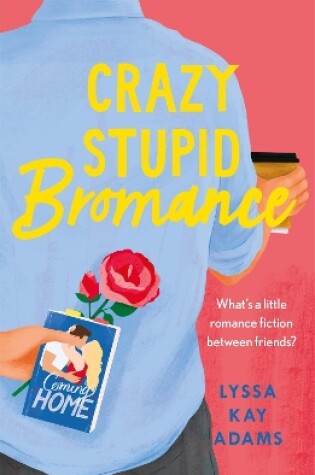 Cover of Crazy Stupid Bromance