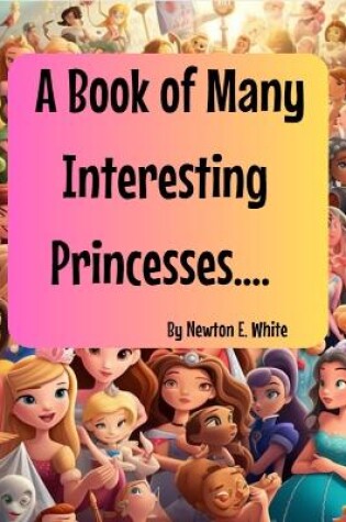 Cover of A Book of Many Interesting Princesses