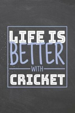 Cover of Life is Better with Cricket