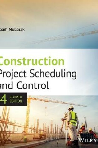 Cover of Construction Project Scheduling and Control, Fourth Edition