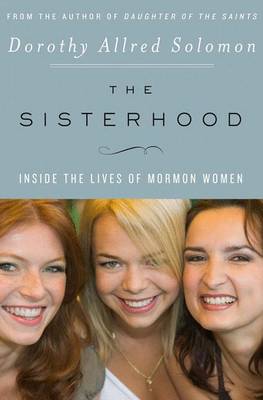 Book cover for The Sisterhood: Inside the Lives of Mormon Women
