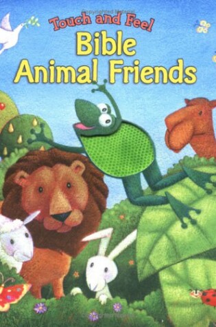 Cover of Touch and Feel Bible Animal Friends