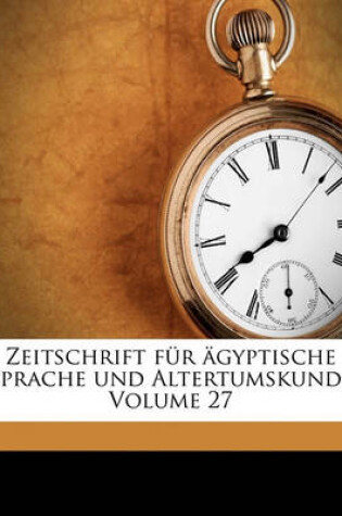 Cover of Zeitschrift Fur Agyptische Sprache Und Altertumskunde, Siebenundzwanzigster Band