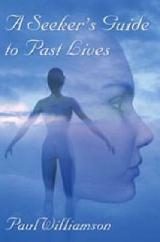 Cover of A Seeker's Guide To Past Lives