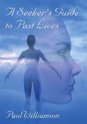 Book cover for A Seeker's Guide To Past Lives