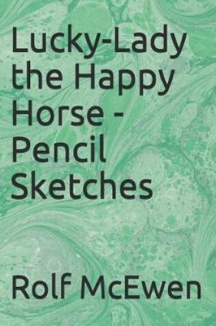 Cover of Lucky-Lady the Happy Horse - Pencil Sketches