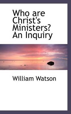 Book cover for Who Are Christ's Ministers? an Inquiry