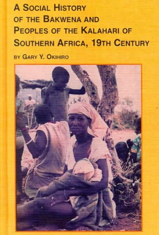 Book cover for The Social History of the Bakwena and Peoples of the Kalahari of Southern Africa, 19th Century