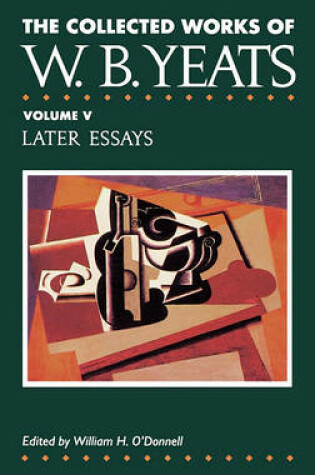 Cover of The Collected Works of W.B. Yeats Vol. V: Later Essays
