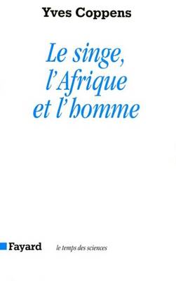 Book cover for Le Singe, L'Afrique Et L'Homme