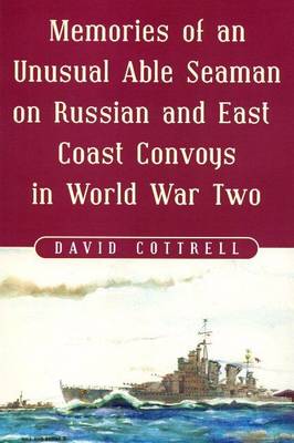 Book cover for Memories of an Unusual Able Seaman on Russian and East Coast Convoys in World War Two