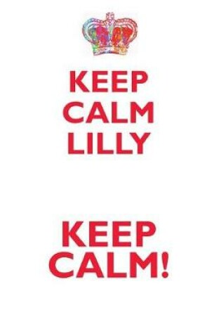 Cover of KEEP CALM LILLY! AFFIRMATIONS WORKBOOK Positive Affirmations Workbook Includes