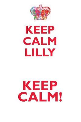 Book cover for KEEP CALM LILLY! AFFIRMATIONS WORKBOOK Positive Affirmations Workbook Includes