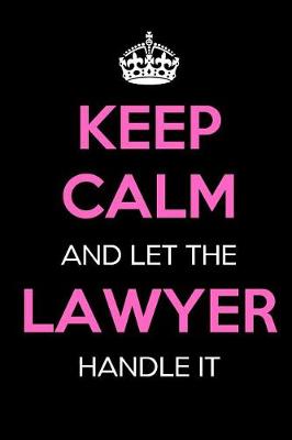 Book cover for Keep Calm and Let the Lawyer Handle It