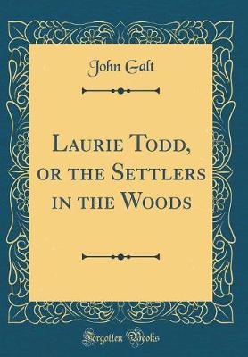 Book cover for Laurie Todd, or the Settlers in the Woods (Classic Reprint)