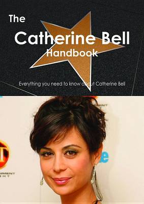 Book cover for The Catherine Bell Handbook - Everything You Need to Know about Catherine Bell