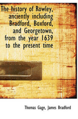 Cover of The History of Rowley, Anciently Including Bradford, Boxford, and Georgetown, from the Year 1639 to