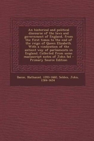 Cover of An Historical and Political Discourse of the Laws and Government of England, from the First Times to the End of the Reign of Queen Elizabeth. with a