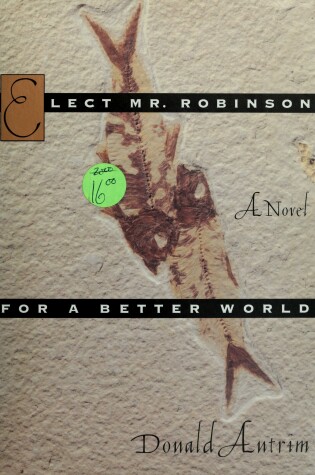 Cover of Antrim Donald : Elect Mr Robinson for/ Better World