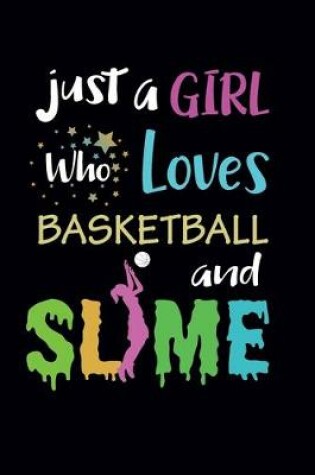 Cover of Just A Girl Who Loves Basketball and Slime