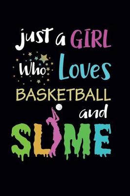 Book cover for Just A Girl Who Loves Basketball and Slime