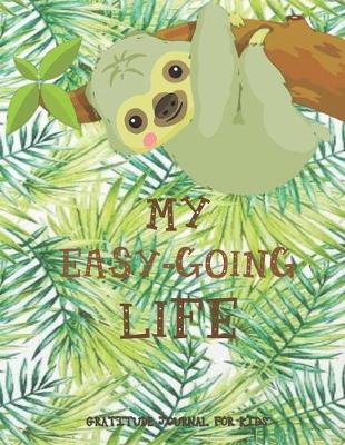 Book cover for MY EASY-GOING LIFE Daily Gratitude Journal for Kids